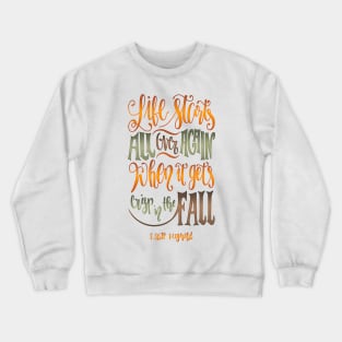 LIFE STARTS ALL OVER AGAIN Crewneck Sweatshirt